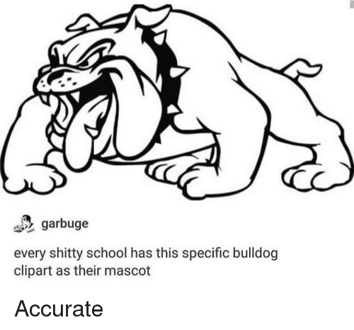 School, Tumblr, and Bulldog: garbuge every shitty school has this specific bulldog  clipart