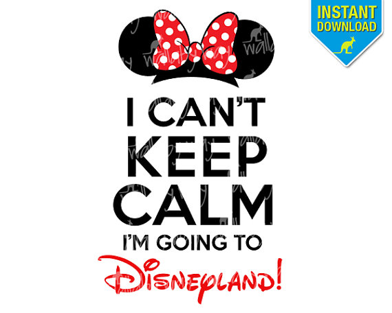 I Canu0027t Keep Calm Iu0027m Going to Disneyland! Printable Iron On Transfer or  Use as Clip Art - DIY Disney Shirts - Minnie Ears - Download