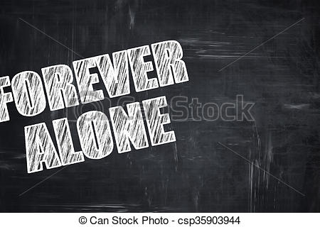 Chalkboard writing: forever alone - csp35903944