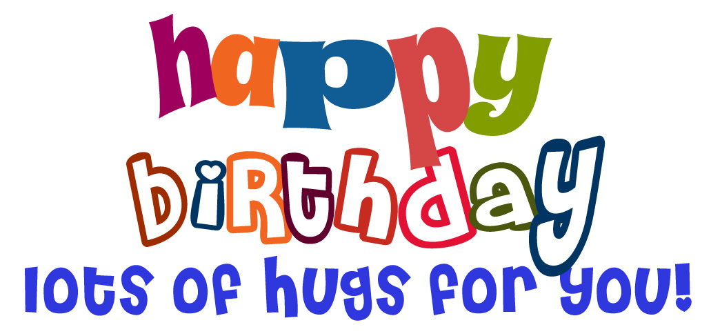Happy Birthday Lots Of Hugs F - Birthday Wishes Clipart