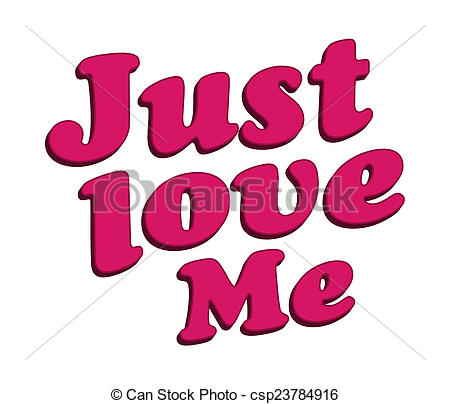 Just Love Me Text Typographic Quote - csp23784916