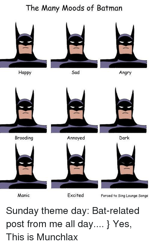 Batman, Mood, and Singing: The Many Moods of Batman Happy Sad Angry Dark