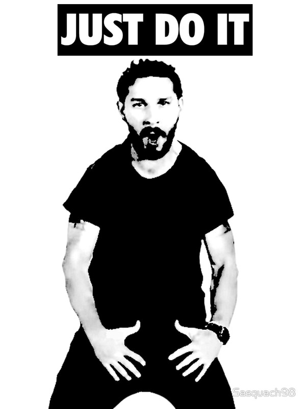 Shia Labeouf Just Do It Be Dr