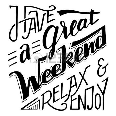 weekend fun: Have a great weekend relax and enjoy. Hand lettering and calligraphy inspirational
